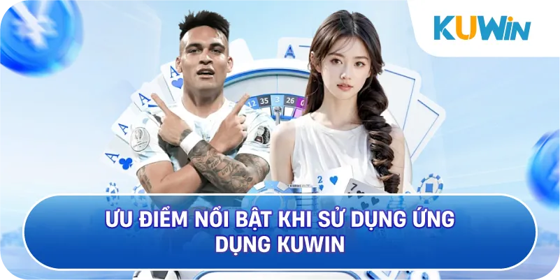 Những lợi thế nổi bật giúp KUWIN tạo dấu ấn trên thị trường
